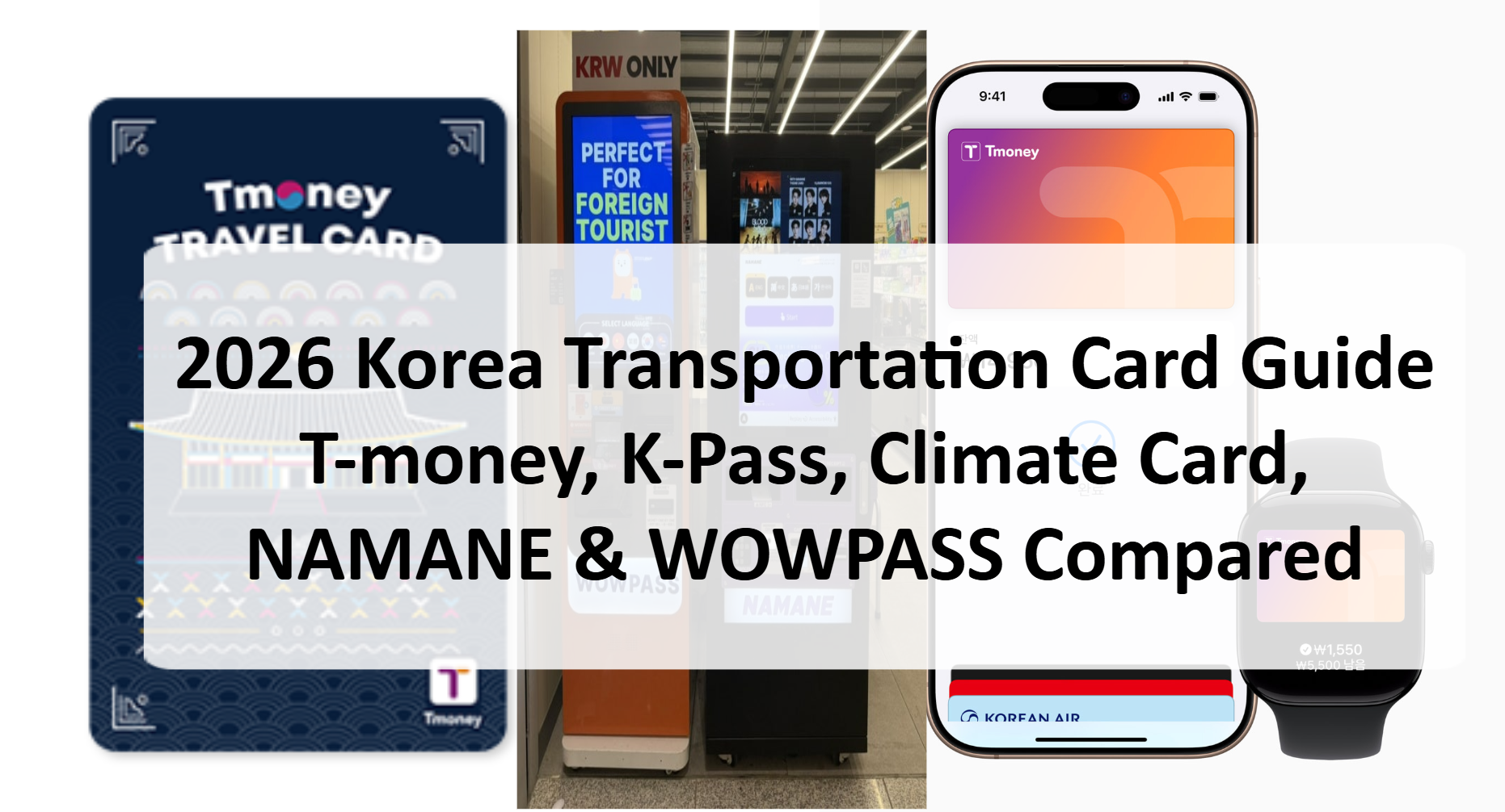 2026 Korea Transportation Card Guide: T-money, K-Pass, Climate Card, NAMANE & WOWPASS Compared